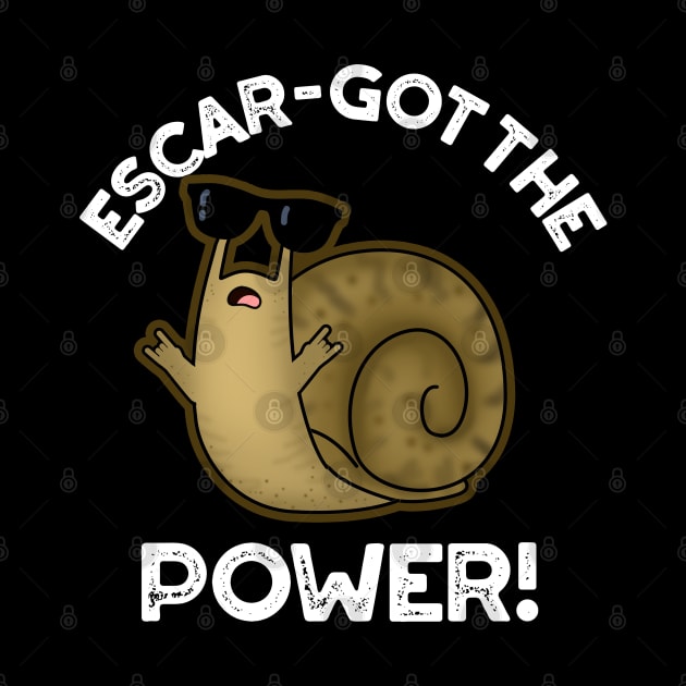 Escar-got The Power Cute Snail Pun by punnybone