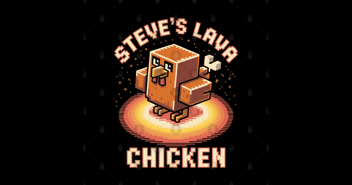 Lava Chicken Steve's Lava Chicken Shirt Song Minecraft Movie Women Men ...