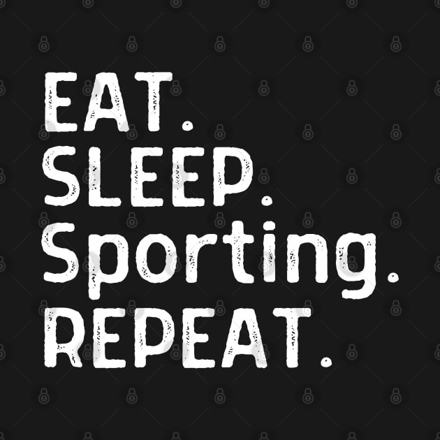 eat sleep sporting repeat by AE Desings Digital