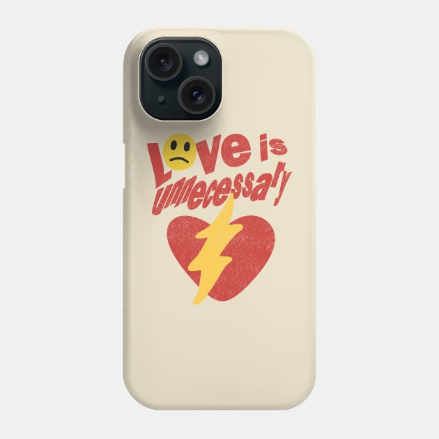 Love Is Unnecessary Phone Case by Riel