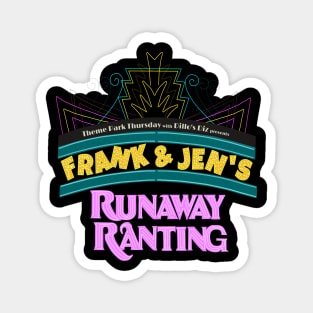 Frank and Jen's Runaway Ranting Magnet