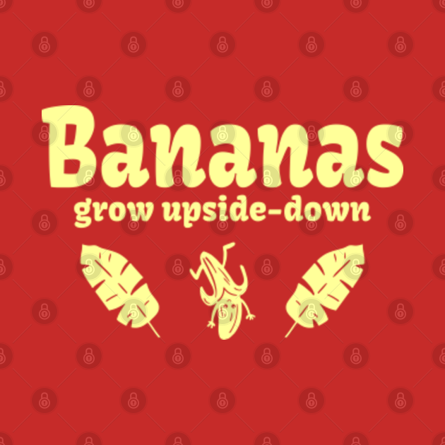 grow upsidedown Bananas Grow Upside Down Bananas TShirt TeePublic
