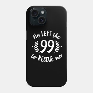 He Left the 99 to Rescue Me Cursive Branch Black Text Phone Case