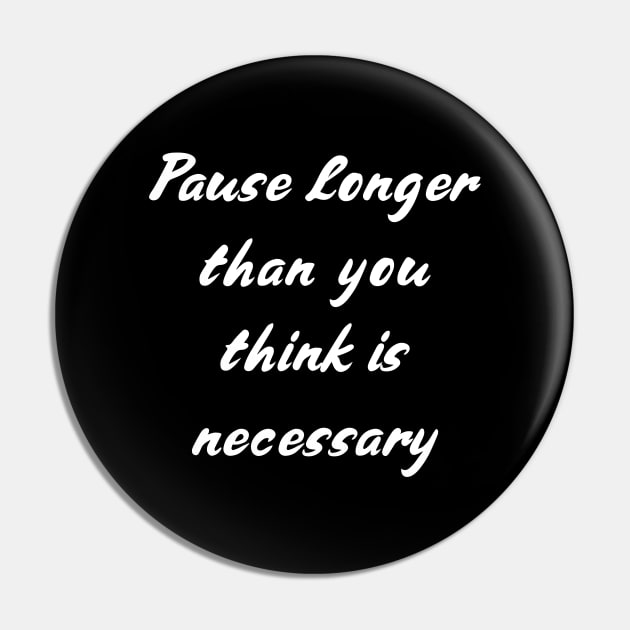 SLP Pause Longer Than You Think Is Necessary Pin by coloringiship