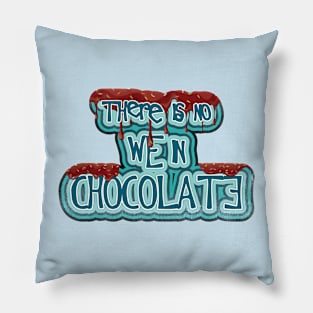 There is no WE in Chocolate Pillow