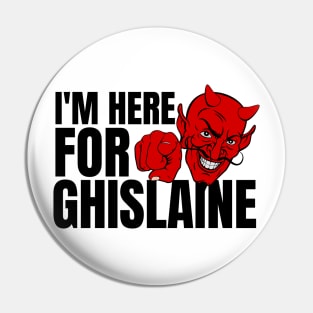 DEAL WITH THE DEVIL - GHISLAINE [MAXWELL] Pin