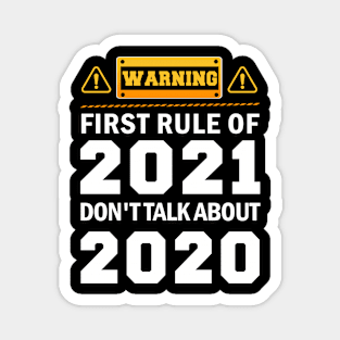 Warning First Rule Of 2021 Don't Talk About 2020 Funny Gift Design Happy New Year 2021 Magnet