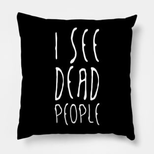 I See Dead People Pillow