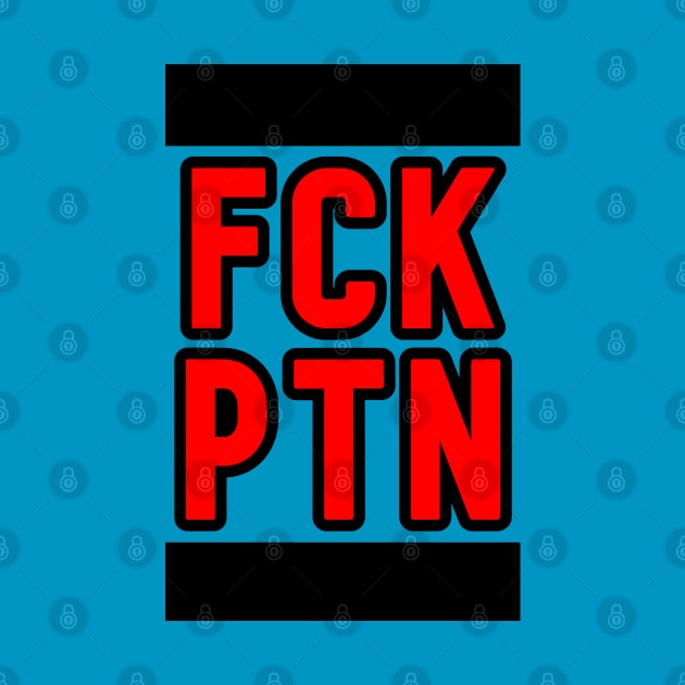 FCK PTN by G4M3RS