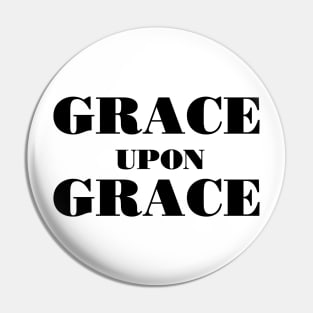 Grace upon grace Pin