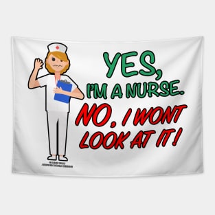 I'm A Nurse, No I Won't Look At It Funny Medical Novelty Gift Tapestry