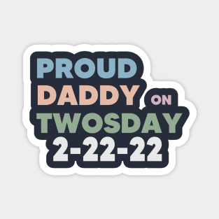 PROUD DADDY on Twosday Magnet