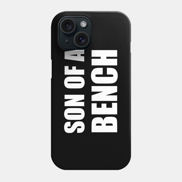 Son of a Bench Phone Case by quoteee