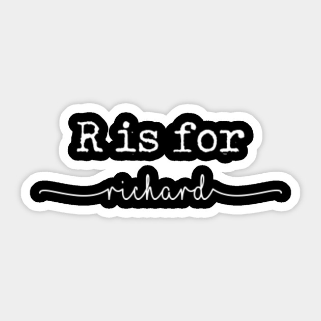 R is for Richard, Richard - Richard - Sticker