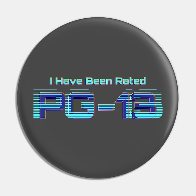 I have been rated PG-13 | Film Rating | 13th Birthday Pin by Leo Stride