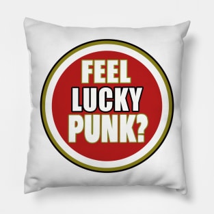 FEEL LUCKY PUNK. Pillow