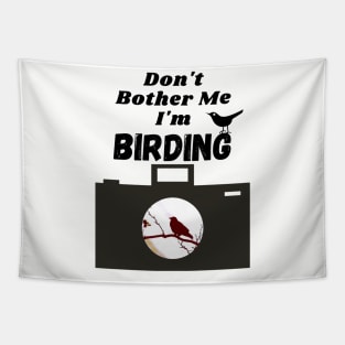 Don't Bother Me I'm Birdwatching T-shirt Tapestry