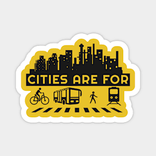 Cities Are For People (Reduce Car Use) Magnet