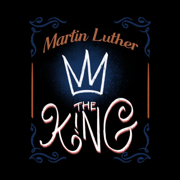 MARTIN LUTHER THE KING by Tee Trends