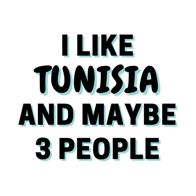 I Like Tunisia And Maybe 3 People by Word Minimalism