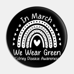 We Wear Green Kidney Disease Awareness CKD Month Pin