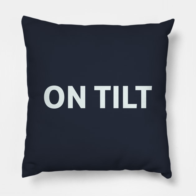 On Tilt Pillow by SillyQuotes