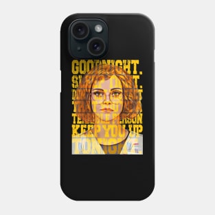 Misty Quigley Quote - Goodnight Sleep Tight Phone Case