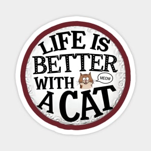 Life Is better With A Cat Magnet
