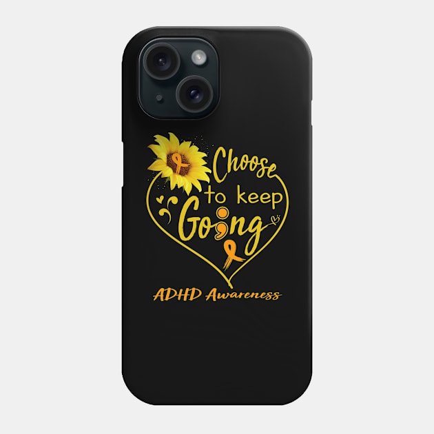 ADHD Awareness Choose To Keep Going Phone Case by ThePassion99