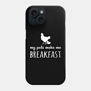 My Pets Make Me Breakfast Phone Case