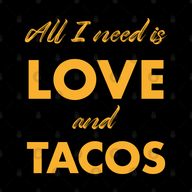 All I need is love and tacos by Happy Lime
