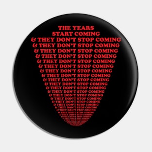 They.Don't.Stop.Coming Pin