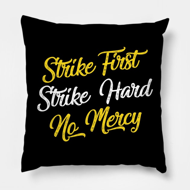 Strike First. Strike Hard. No Mercy Pillow by HeyBeardMon