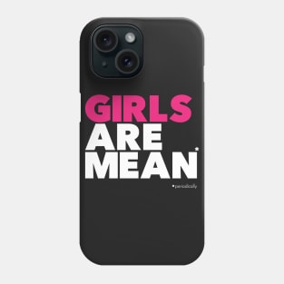 Girl are mean (periodically) Phone Case