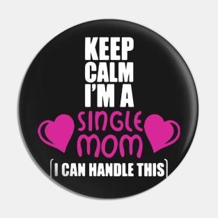 Keep Calm I’m A Single Mom Pin