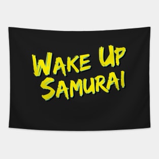 Wake Up Samurai Tapestry