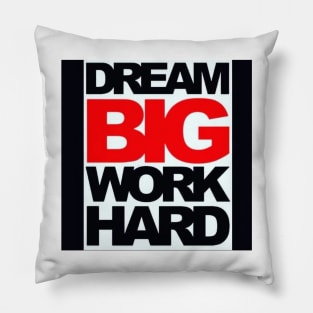 Dream Big Work Hard Pillow