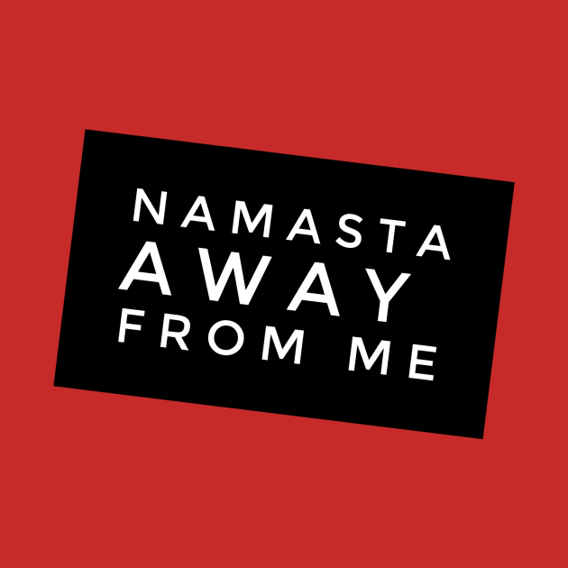 Namaste AWAY from Me (slanted white text) by PersianFMts