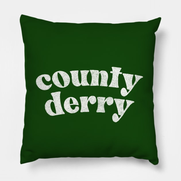 Country Derry - Irish Pride County Gift Pillow by feck!
