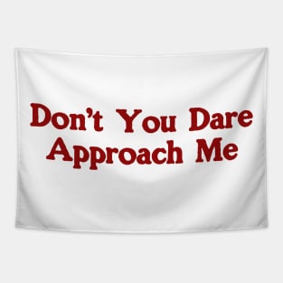 Don't You Dare Approach Me, Soft Unisex T-Shirt, Funny Shirt, Y2K Style, 2000s Tapestry