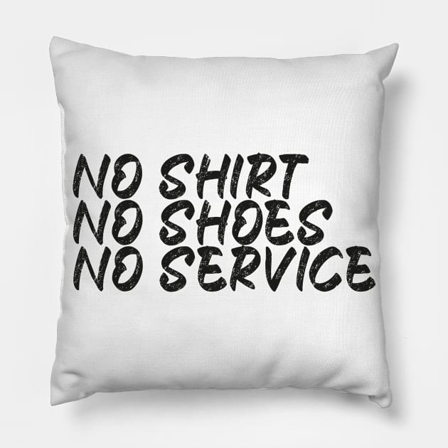 No Shirt No Shoes No Service Pillow by Just Be Awesome   