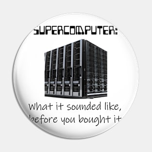 Supercomputer - What it sounded like - Light Version Pin