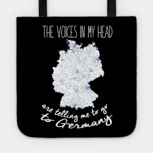 The Voices In My Head Are Telling Me To Go To Germany Tote