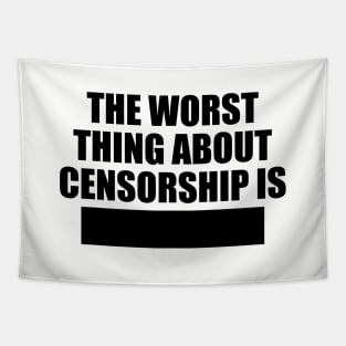 The worst things about censorship is Tapestry