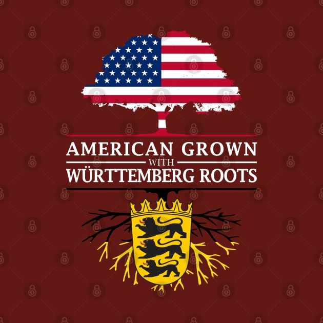 American Grown with Wurttemberger Roots - Baden Wurttemberg by Family Heritage Gifts