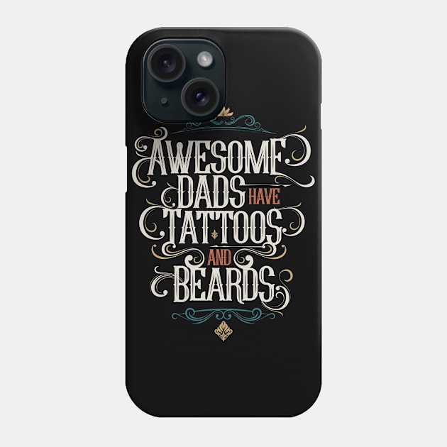 Awesome Dads Have Tattoos And Beards Phone Case by Lunomerchedes