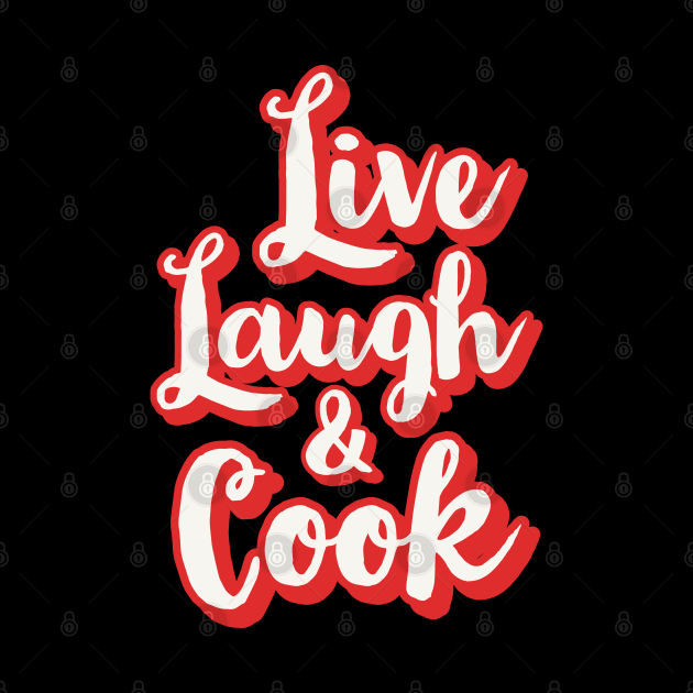 Live laugh and Cook by CookingLove