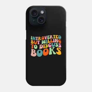 Introverted But Willing to Discuss Books T-Shirt Phone Case