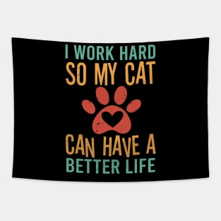 I Work Hard So My Cat Can Have A Better Life Tapestry