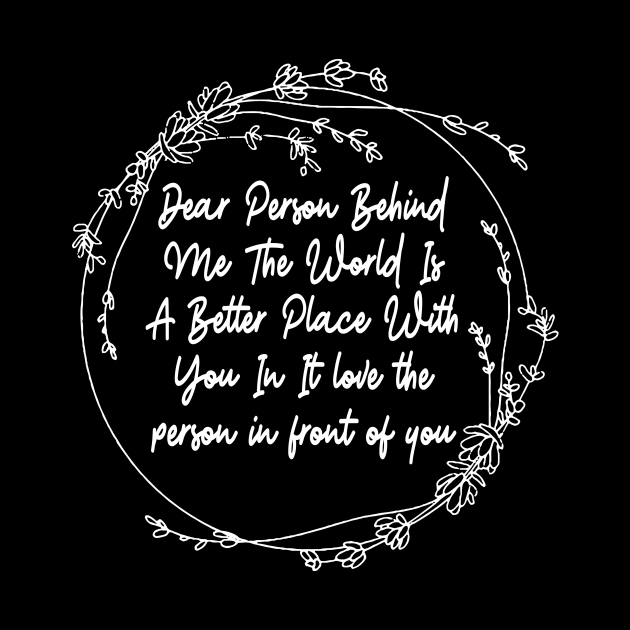 Dear Person Behind Me The World Is A Better Place With You In It Lyrics by Beard Art eye